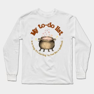 Overwhelmed To-Do List: From Tasks to Incantations Long Sleeve T-Shirt